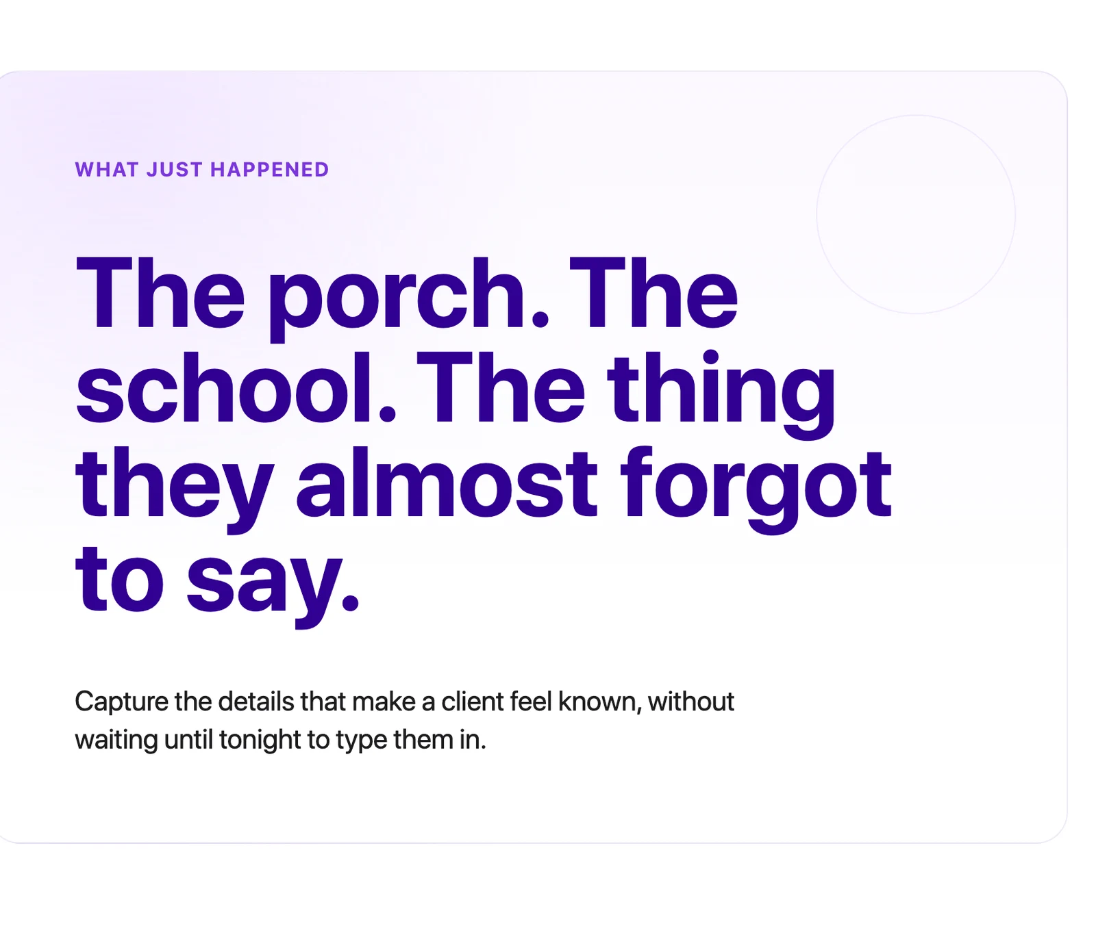 Marketing fragment about remembering porch and school details for a client.